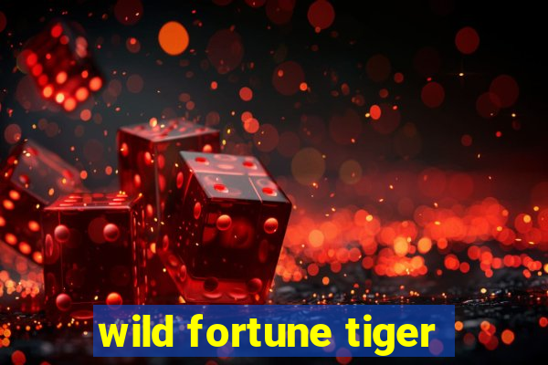 wild fortune tiger